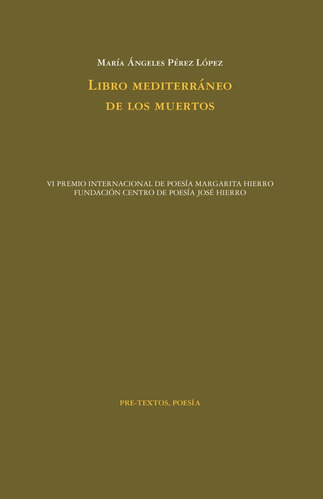 LIBRO MEDITERRANEO DE LOS MUERTOS, de Pérez López, María Ángeles. Editorial Pre-Textos, tapa blanda en español
