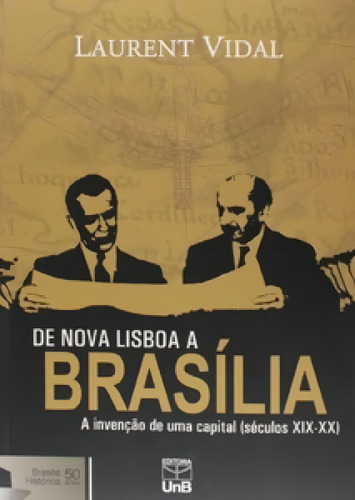 De Nova Lisboa A Brasília: A Invenção De Uma Capital Sé, De Vidal Laurent. Editora Unb, Capa Mole Em Português