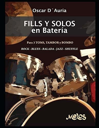 Fills Y Solos En Bateria Para 3 Toms, Tambor Y Bomb, De D´auria, Oscar. Editorial Independently Published En Español