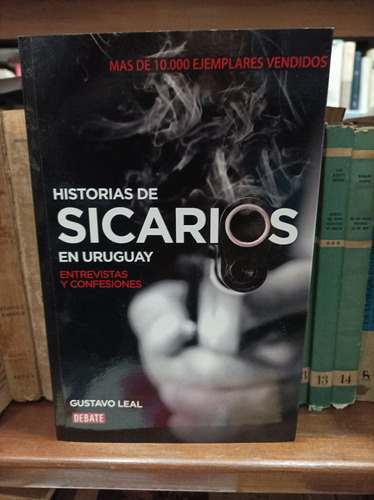 Historia De Sicarios En Uruguay. Gustavo Leal