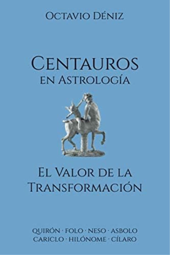 Libro: Centauros Astrología. El Valor Transformació