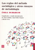Comprar Las Reglas Del Método Sociológico Y Otros Ensayos De Metodología: No, De Emile Durkheim. Serie No, Vol. No. Editorial Fce (fondo De Cultura Economica), Tapa Blanda, Edición No En Español, 1