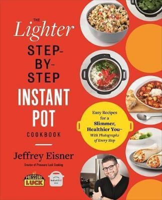 The Lighter Step-by-step Instant Pot Cookbook : Easy Reci...