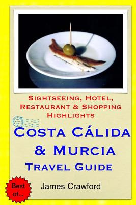 Libro Costa Calida & Murcia Travel Guide: Sightseeing, Ho...