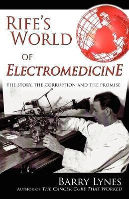 Rife's World Of Electromedicine - Barry Lynes (paperback)