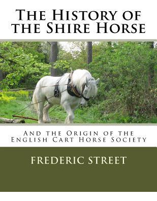 Libro The History Of The Shire Horse : And The Origin Of ...