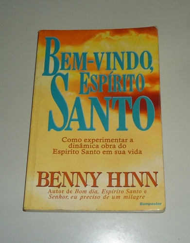 Livro: Bem-vindo, Espírito Santo - Benny Hinn