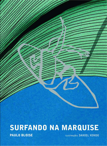 Surfando na marquise, de Bloise, Paulo. Série Coleção Ópera Urbana Editora Edições Sesc São Paulo, capa dura em português, 2009