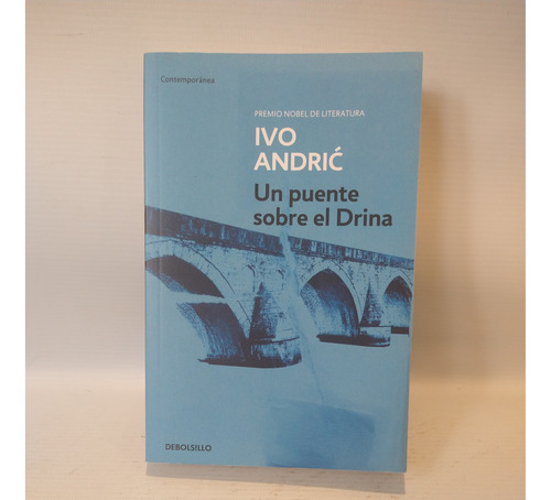 Un Puente Sobre El Drina Ivo Andric Debolsillo