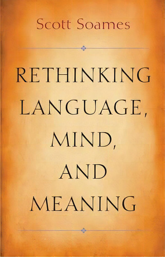 Rethinking Language, Mind, And Meaning, De Scott Soames. Editorial Princeton University Press, Tapa Dura En Inglés