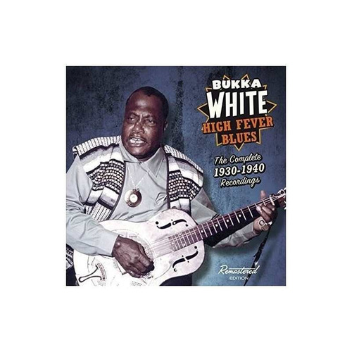 White Bukka High Fever Blues Complete 1930-1940 Recordings S