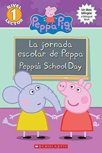 Peppa Pig La Jornada Escolar De Peppa / Peppas Schoo, De Rusu, Mered. Editorial Scholastic En Español En Inglés