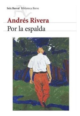 Por La Espalda, De Rivera Andres., Vol. 1. Editorial Seix-barral, Tapa Blanda En Español