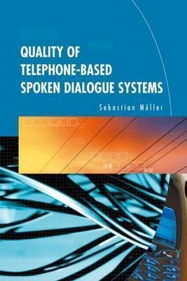 Quality Of Telephone-based Spoken Dialogue Systems - Seba...
