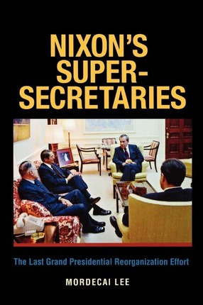 Libro Nixon's Super-secretaries: The Last Grand President...