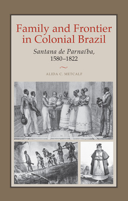 Libro Family And Frontier In Colonial Brazil: Santana De ...
