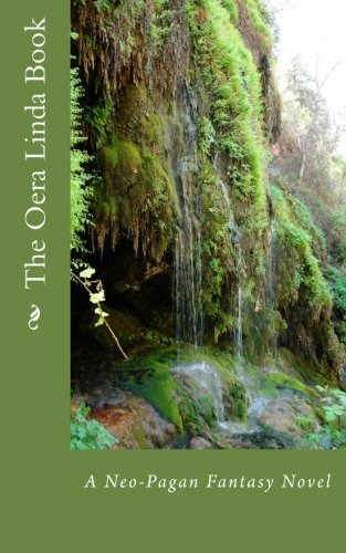The Oera Linda Book A Neopagan Fantasy Novel