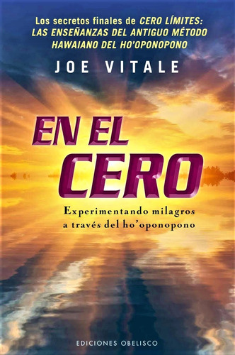 En el cero: Experimentando milagros a través del ho'oponopono, de Vitale, Joe. Editorial Ediciones Obelisco, tapa blanda en español, 2014
