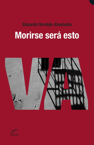 Morirse Será Esto, De Ahumada Eduardo Verdejo. Serie N/a, Vol. Volumen Unico. Editorial Eduvim, Tapa Blanda, Edición 1 En Español