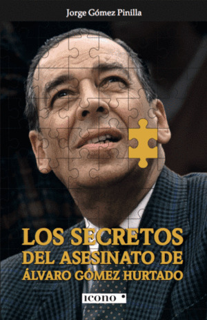 Libro Los Secretos Del Asesinato De Álvaro Gómez Hurtado