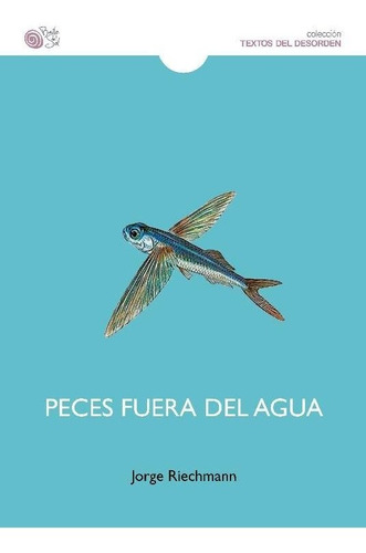 Peces Fuera Del Agua - Riechmann, Jorge