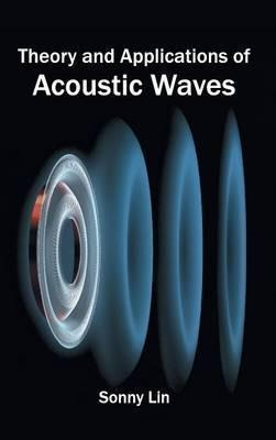 Theory And Applications Of Acoustic Waves - Sonny Lin (ha...
