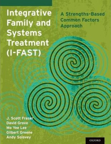 Integrative Family And Systems Treatment (i-fast) / J. Scott