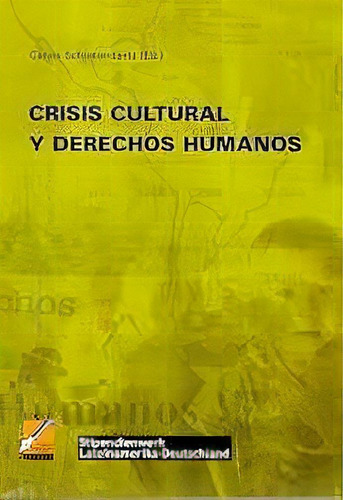 Crisis Cultural Y Derechos Humanos - Schickendantz,, De Schickendantz, Carlos. Editorial Universidad Católica De Córdoba En Español