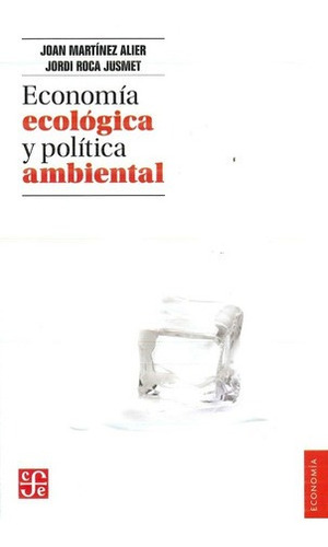 Economía Ecológica Y Política Ambiental | Joan Martínez
