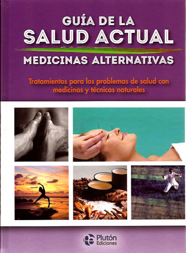 Guia De La Salud Actual  Medicinas Alternativas