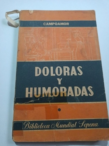Doloras Y Humoradas Campoamor Biblioteca Mundial Sopena 1940