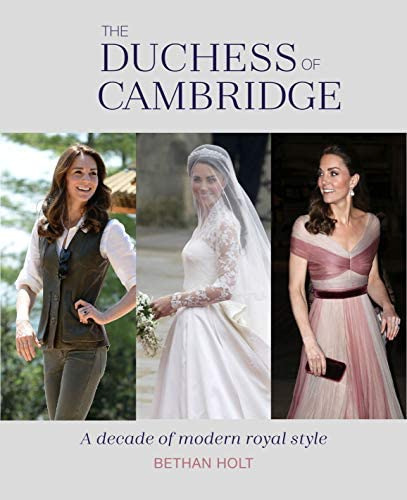 The Duchess of Cambridge : A Decade of Modern Royal Style, de Bethan Holt. Editorial Ryland, Peters & Small Ltd, tapa dura en inglés