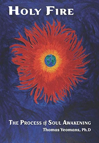 Holy Fire: The Process Of Soul Awakening, De Yeomans, Thomas. Editorial Booksmyth Press, Tapa Blanda En Inglés