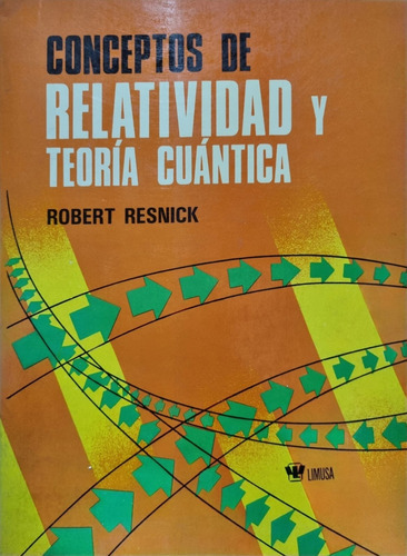 Conceptos De Relatividad Y Teoría Cuántica. Robert Resni 