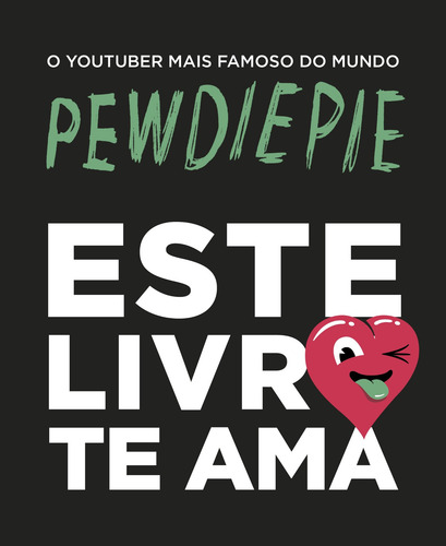 Este livro te ama, de Pewdiepie. Editora Casa dos Mundos Produção Editorial e Games LTDA, capa mole em português, 2015