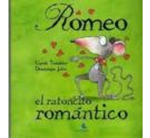 ROMEO,EL RATONCITO ROMANTICO (TAPA DURA) - CUENTAME, de Tremblay, Carole. Editorial Unaluna en español