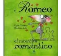 Comprar ROMEO,EL RATONCITO ROMANTICO (TAPA DURA) - CUENTAME, de Tremblay, Carole. Editorial Unaluna en español