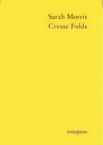 Crease Folds, De Morris, Sarah. Editorial Ivorypress, Tapa Blanda En Español