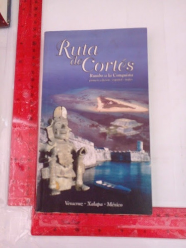 Revista Ruta De Cortes Rumbo A La Conquista No 1 2009