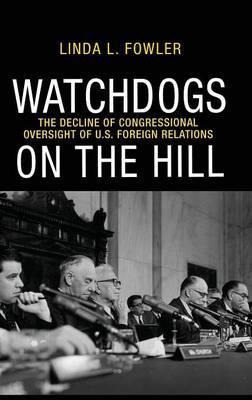 Watchdogs On The Hill - Linda L. Fowler (hardback)