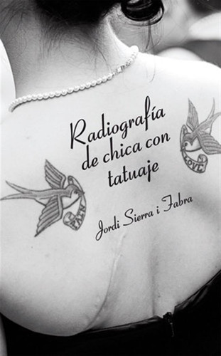 Radiografia De Chica Con Tatuaje - Sierra I Fabra,jordi