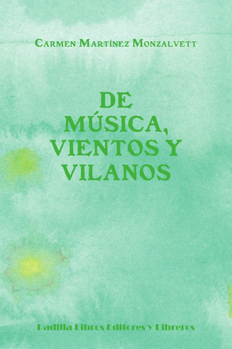 De Música, Vientos Y Vilanos, De Carmen Martínez Monzalvett. Editorial Padilla Libros Editores Y Libreros, Tapa Blanda En Español, 2018