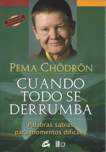 Cuando Todo Se Derrumba - Pema Chodron, de Chödrön, Pema. Editorial Gaia, tapa blanda en español, 2014