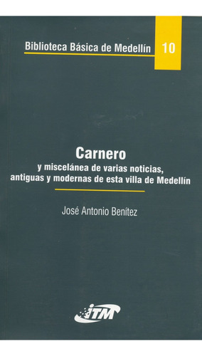 Carnero Y Miscelánea De Varias Noticias, Antiguas Y Modernas De Esta Villa De Medellín. Tomo 10, De José Antonio Benítez. Editorial Itm, Tapa Blanda, Edición 2006 En Español