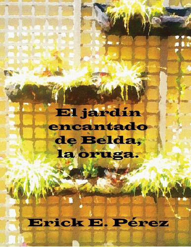 Libro: El Jardín Encantado De Belda, La Oruga. (cuentos Para