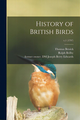 History Of British Birds; V.1 (1797), De Bewick, Thomas 1753-1828. Editorial Legare Street Pr, Tapa Blanda En Inglés
