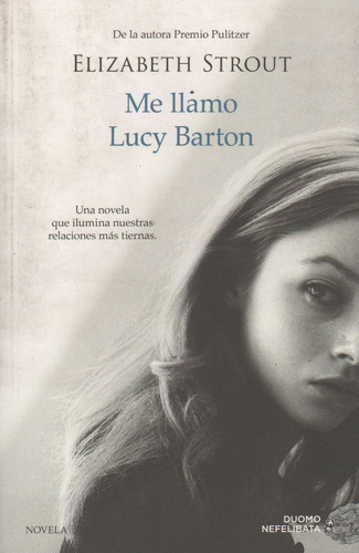 Me Llamo Lucy Barton - Una Novela Que Ilumina Nuestras Relac