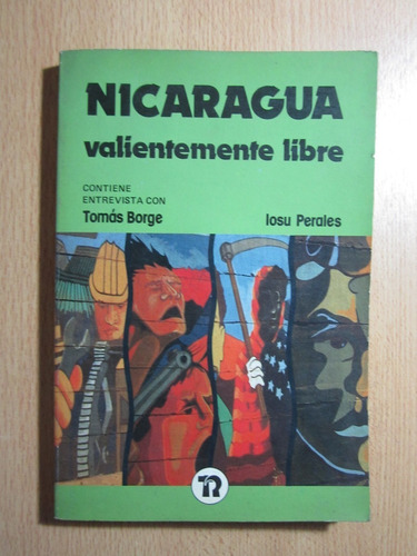 Nicaragua, Valientemente Libre - Tomás Borge Y Iosu Perales