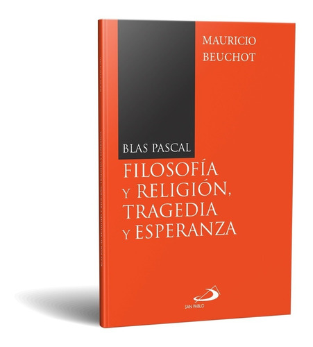 Blas Pascal, Filosofía Y Religión, Tragedia Y Esperanza