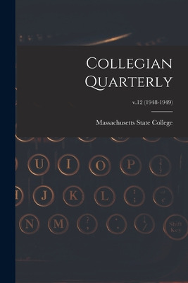 Libro Collegian Quarterly; V.12 (1948-1949) - Massachuset...